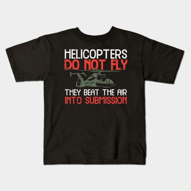 Helicopters Do Not Fly Kids T-Shirt by maxdax